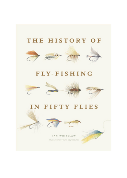 History Of Fly-Fishing In Fifty Flies by Ian Whitelaw