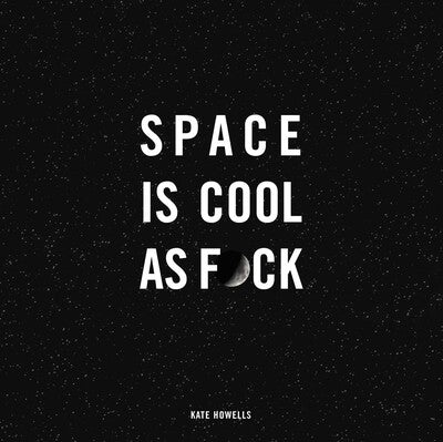 Space is Cool As F*ck Book