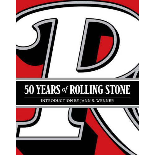 50 Years of Rolling Stone: The Music, Politics and People that Shaped Our Culture